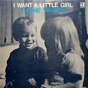 T-Bone Walker - I Want A Little Girl album flac
