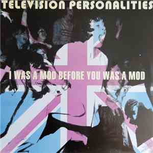Television Personalities - I Was A Mod Before You Was A Mod album flac