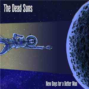 The Dead Suns - New Days For A Better Man album flac