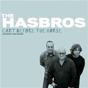 The Hasbros - Cart Before The Horse (The Difficult First Record) album flac