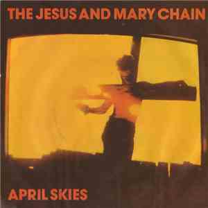 The Jesus And Mary Chain - April Skies album flac