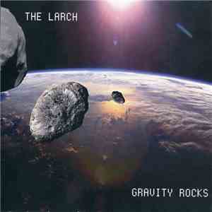 The Larch - Gravity Rocks album flac