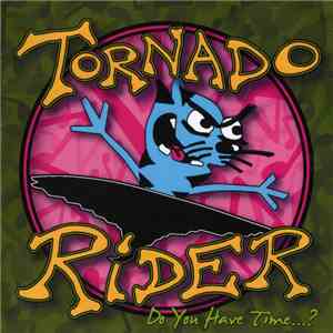 Tornado Rider - Do You Have Time? album flac
