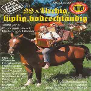 Various - 22 x Urchig, Lüpfig, Bodeschtändig album flac