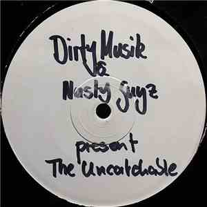 Various - Dirty Musik & Nasty Guyz Present The Uncatchable album flac