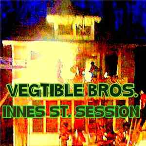 Vegtible Bros. - Innes St. Session album flac