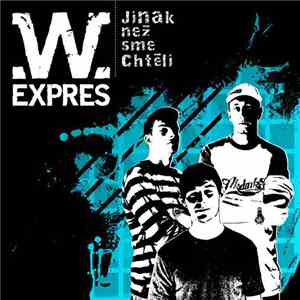 W. Expres - Jinak Než Sme Chtěli album flac