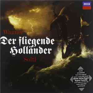 Wagner - Bailey, Martin, Kollo, Jones, Krenn, Talvela, Chicago Symphony Chorus & Orchestra, Solti - Der Fliegende Holländer album flac