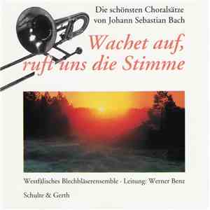 Westfälisches Blechbläserensemble · Werner Benz - Wachet Auf, Ruft Uns Die Stimme (Die Schönsten Choralsätze Von Johann Sebastian Bach) album flac