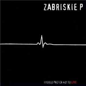 Zabriskie Point  - I Would Prefer Not To Live album flac