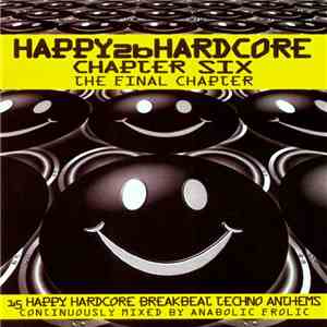 Anabolic Frolic - Happy 2b Hardcore - Chapter Six - The Final Chapter album flac