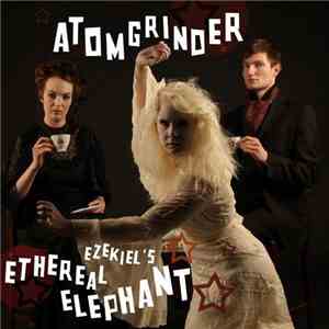Atomgrinder - Ezekiel's Ethereal Elephant album flac