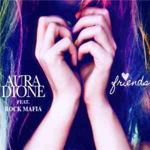 Aura Dione Feat. Rock Mafia - Friends album flac