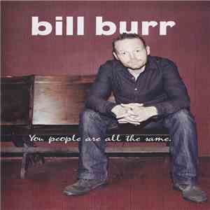 Bill Burr - You People Are All The Same album flac
