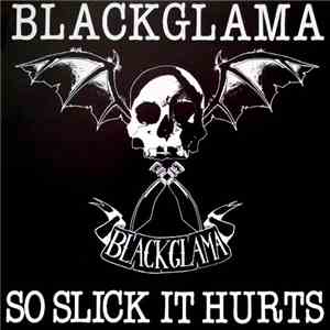 Blackglama - So Slick It Hurts album flac