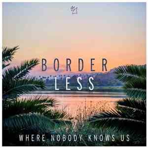 BORDERLESS - Where Nobody Knows Us album flac