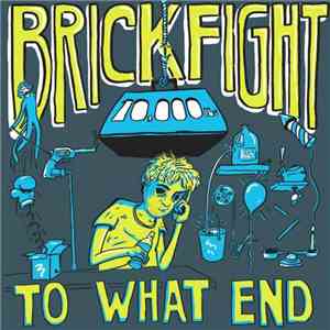 Brickfight - To What End album flac