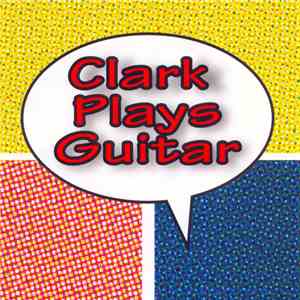 Clark Plays Guitar - Clark Plays Guitar album flac