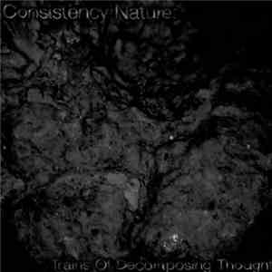 Consistency Nature - Trains Of Decomposing Thought album flac