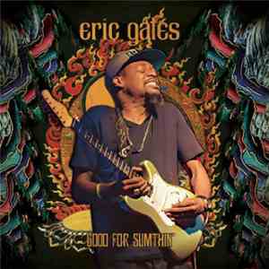 Eric Gales - Good For Sumthin' album flac