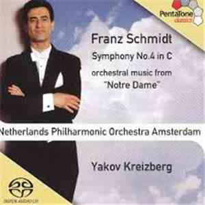 Franz Schmidt – Netherlands Philharmonic Orchestra Amsterdam, Yakov Kreizberg - Symphony No.4 In C, Orchestral Music From «Notre Dame» album flac