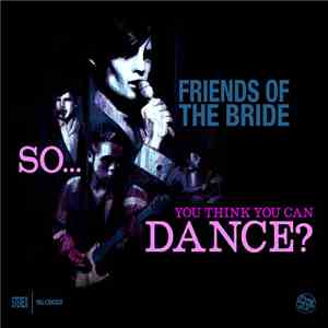 Friends Of The Bride - So... You Think You Can Dance? album flac