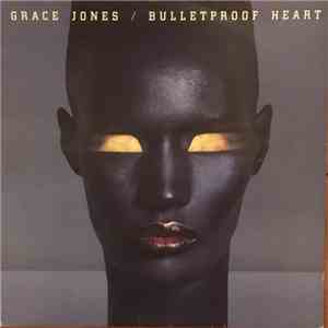 Grace Jones - Bulletproof Heart album flac