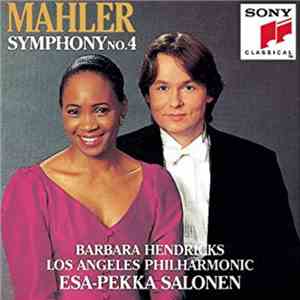 Gustav Mahler, Esa-Pekka Salonen, Barbara Hendricks, Los Angeles Philharmonic Orchestra - Symphony No. 4 album flac