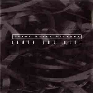 Heavy Water Factory - Fluid & Meat album flac