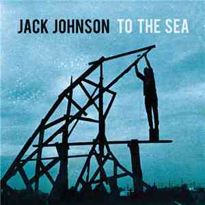 Jack Johnson - To The Sea album flac
