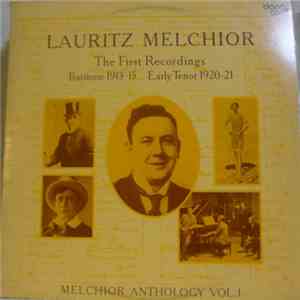 Lauritz Melchior - The First Recordings · Baritone 1913-15, Early Tenor 1920-21, Melchior Anthology Vol. 1 album flac