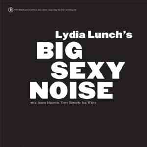Lydia Lunch's Big Sexy Noise - Big Sexy Noise album flac