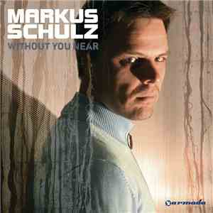 Markus Schulz - Without You Near album flac