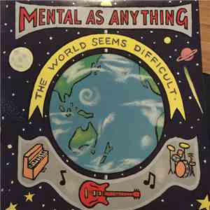 Mental As Anything - The World Seems Difficult album flac