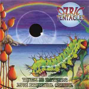 Ozric Tentacles - There Is Nothing / Live Ethereal Cereal album flac