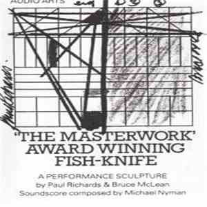 Paul Richards  & Bruce McLean / Michael Nyman - 'The Masterwork' Award Winning Fish-Knife album flac