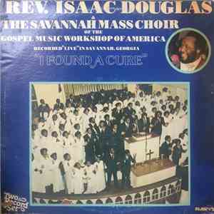 Rev. Isaac Douglas, The Savannah Mass Choir - I Found A Cure album flac