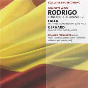 Rodrigo, Falla, Gerhard, Eduardo Fernandez, Ulster Orchestra, Josep Caballé-Domenech, Adrian Leaper - Concierto De Aranjuez / The Three-Cornered Hat Suite No. 1 / Dances From Don Quixote album flac