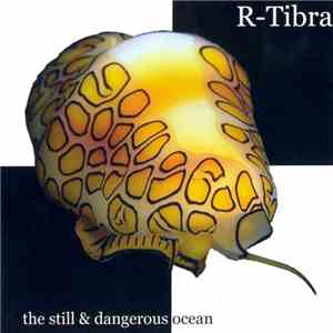 R-Tibra - The Still & Dangerous Ocean album flac