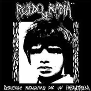 Ruido De Rabia - Pequeñas Reliquias De Un Infanticida album flac