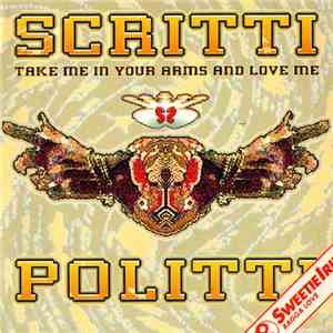 Scritti Politti - Take Me In Your Arms And Love Me album flac