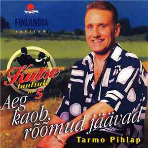 Tarmo Pihlap - Aeg Kaob, Rõõmud Jäävad album flac