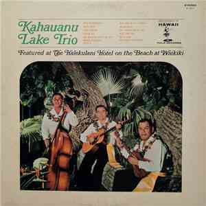 The Kahauanu Lake Trio - The Kahuanu Lake Trio Featured At The Halekulani Hotel On The Beach At Waikiki album flac