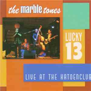 The Marble Tones  - Lucky 13 Live At The Katoenclub album flac