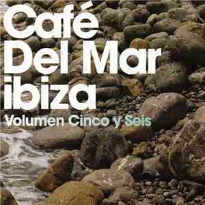 Various - Café Del Mar Ibiza (Volumen Cinco Y Seis) album flac