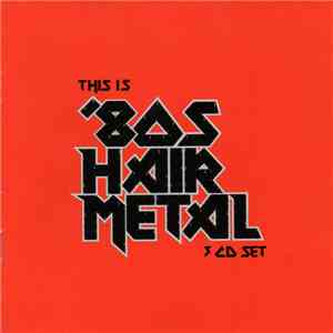Various - This Is '80s Hair Metal album flac