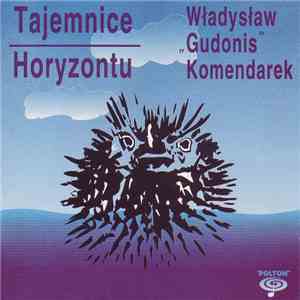 Władysław "Gudonis" Komendarek - Tajemnice Horyzontu album flac