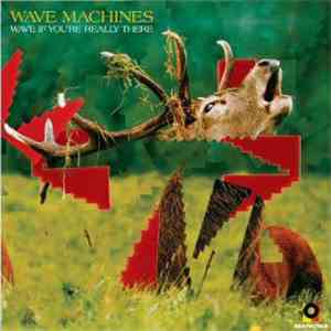 Wave Machines - Wave If You're Really There album flac