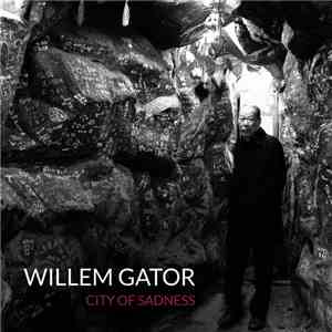 Willem Gator - City Of Sadness album flac