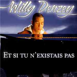 Willy Denzey - Et Si Tu N'existais Pas album flac